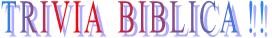 TRIVIA  BIBLICA !!